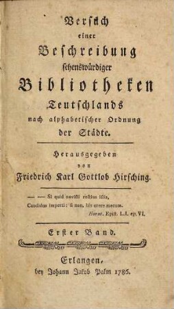 Versuch einer Beschreibung sehenswürdiger Bibliotheken Teutschlands nach alphabetischer Ordnung der Städte. 1