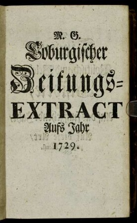 1729: Historie des Jahrs ... oder zur Kirchen-Politisch- und Gelehrten-Historie dieses Jahrs gehörige Haupt-Anmerckungen