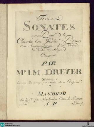 Trois Sonates Pour le Clavecin ou Forte Piano Avec Accompagnement d'un Violon et Violoncelle obligé : Oeuvre I, les même Sont arranges pour 2 Violon, alto et Basse