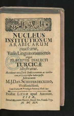 Nucleus Institutionum Arabicarum enucleatus : Variis Linguae ornamentis atque Praeceptis Dialecti Turcicae illustratus ; Accedunt necessarii Indices rerum ac verborum, ut Lexici instar haberi possit
