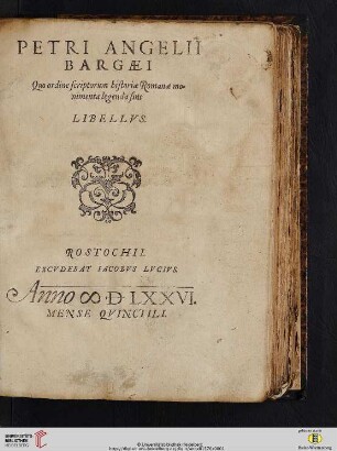 PETRI ANGELII BARGAEI Quo ordine scriptorum historiae Romanae mo=nimenta legenda sint LIBELLVS