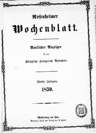 Rosenheimer Wochenblatt : Amtsblatt für das Königliche Bezirksamt Rosenheim und das Königliche Landgericht Rosenheim, Aibling und Prien. 1859 = Jg. 5