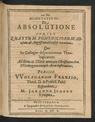 Disputatio IV. De Absolutione Contra Quartum Pontificiorum Abusum ab Augustana Confeß. notatum