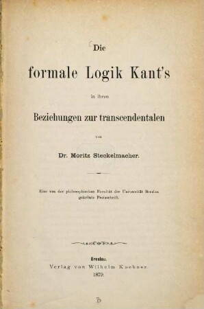 Die formale Logik Kant's in ihren Beziehungen zur transcendentalen