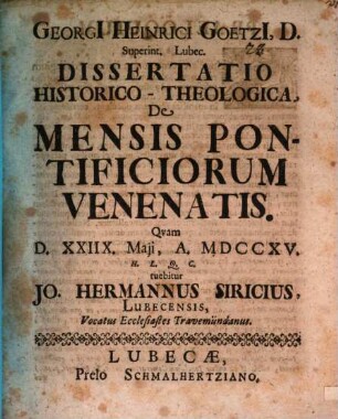 Georgii Heinrici Goetzii ... Dissertatio historico-theologica, de mensis pontificiorum venenatis