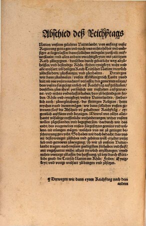 Abschiedt Der Röm. Keys. Maiest. vnd gemeyner Stend, vff dem Reichßtag zu Augspurg : vffgericht, Anno domini M.D.XLVIII. Resolution vnd Erklärung der Röm. Key. Maie. Wie es der Religion halben, ... gehalten werden soll, ... Reformation, den Geystlichen Standt betreffendt. Landtfriden der Key. Maie. ... Cammergerichts Ordnung, ... Reformation vnd Ordnung guter Pollicei ...