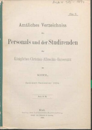 Sommer-Semester 1894: Amtliches Verzeichniss des Personals und der Studirenden der Königlichen Christian-Albrechts-Universität zu Kiel