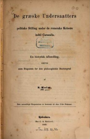 De graeske Undersaatters, politiske Stilling under de romerske Keisere indtil Caracalla : en historisk Afhandling