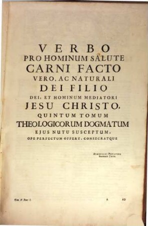 Dionysii Petavii Aurelianensis, E Societate Jesu, Opus De Theologicis Dogmatibus, Tomus Quintus. In quo de Incarnatione Verbi libri priores novem