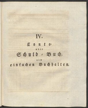 IV. Conto- oder Schuld-Buch, zum einfachen Buchhalten.
