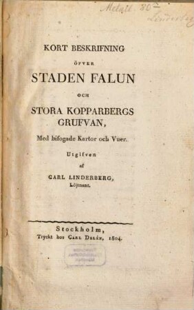 Kort beskrifning öfver Staden Falun och Stora Kopparbergs Grufvan : Met bifogade Kartor och Vuer