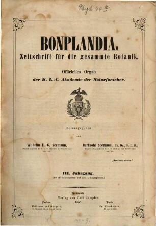 Bonplandia : Zeitschr. für d. gesammte Botanik; Organ für Botaniker, Pharmaceuten, Gärtner, Forst- u. Landwirthe. 3. 1855