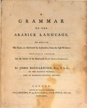 A grammar of the arabick language : In which the rules are illustrated by authorities from the best writers principally adopted for the service of the honourable East India Company