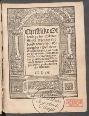Christlike Or||deninge der Erlyken || Stadt Mynden tho || denste dem hilgen E=||uangelio/ Ock denn || Christliken frede vñ enich||eit belangende/ mit sampt || ytliker vormaninge vor || der gemeine Dorch Nico=||laum kragen erwelten vñ || geescheden predicantenn || tho Minden.||
