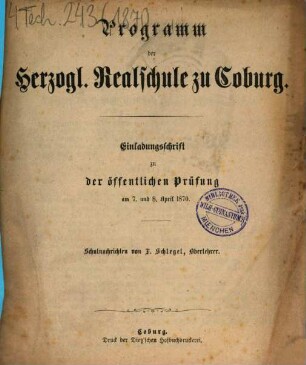 Programm der Herzoglichen Realschule (Ernestinum) zu Coburg : als Einladung zu der öffentlichen Prüfung und Schlußfeier am ..., 1870