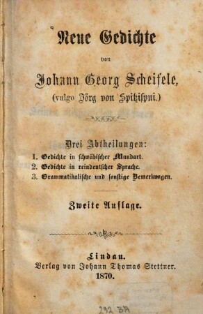 Neue Gedichte : drei Abtheilungen: 1. Gedichte in schwäbischer Mundart, 2. Gedichte in reindeutscher Sprache, 3. Grammatikalische und sonstige Bemerkungen
