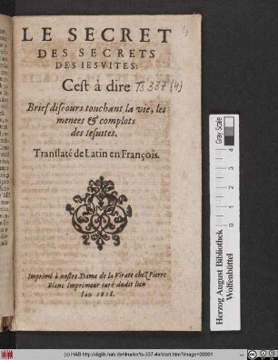 Le Secret Des Secrets Des Iesvites: Cest à dire Brief discours touchant la vie, les menees & complots des Iesuites