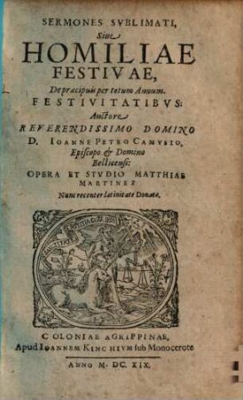 Sermones Svblimati, Seu Homiliae ..., [2]. Homiliae Festivae, De praecipuis per totum Annum Festivitatibvs