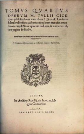 M. Tvllii Ciceronis Opera Omnia Qvae Exstant, 4. ... eius libros a Dionys. Lambino Monstroliensi ex auctoritate codicum manuscr. emendatos, complectens ...