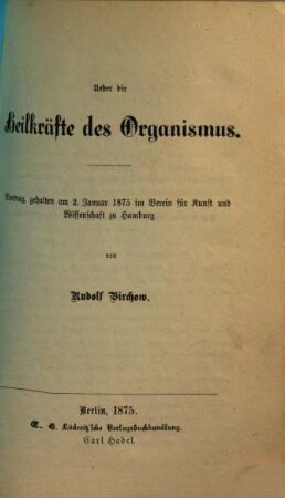 Ueber die Heilkräfte des Organismus : Vortrag, gehalten am 2. Januar 1875 im Verein für Kunst und Wissenschaft zu Hamburg