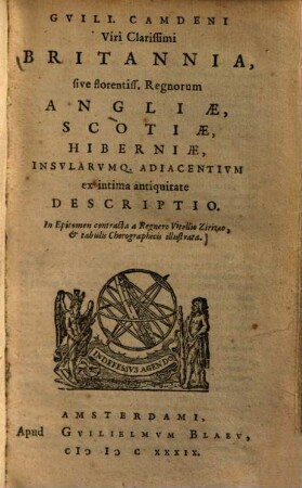 Britannia : sive florentissimorum regnorum, Angliae, Scotiae, Hiberniae, insularumque adjacentium ex intima antiquitate descriptio