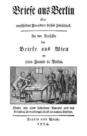 Briefe aus Berlin über verschiedne Paradoxe dieses Zeitalters : an den Verfasser der Briefe aus Wien an einen Freund in Berlin