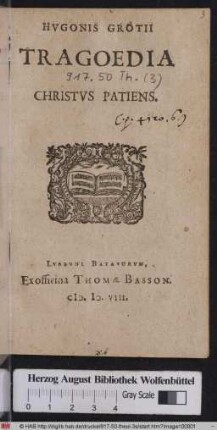 Hvgonis Grotii Tragoedia Christvs Patiens