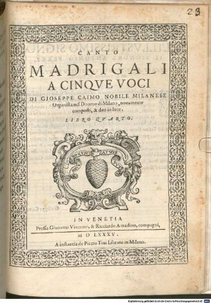 MADRIGALI A CINQVE VOCI DI GIOSEPPE CAIMO ... nouamente composti, & dati in luce. LIBRO QVARTO