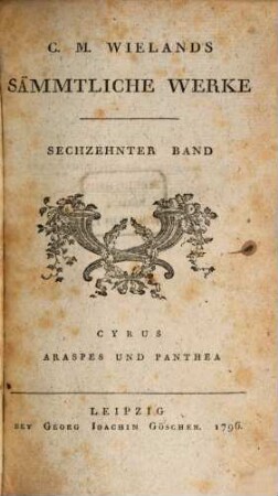 C.M. Wielands Sämmtliche Werke, Sechzehnter Band. Cyrus