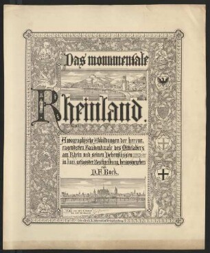 Das monumentale Rheinland : autographische Abbildungen des hervorragendsten Baudenkmale des Mittelalters am Rhein und seinen Nebenflüssen