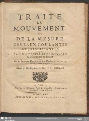 Traité Du Mouvement Et De La Mesure Des Eaux Coulantes Et Jaillisantes : Avec Un Traité Preliminaire du Mouvement en general