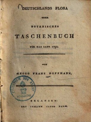 Deutschlands Flora oder botanisches Taschenbuch .... 1791, ... für das Jahr 1791