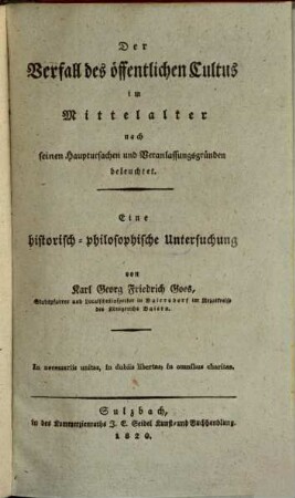 Der Verfall des öffentlichen Cultus im Mittelalter : nach seinen Hauptursachen und Veranlassungsgründen beleuchtet ; eine historisch-philosophische Untersuchung