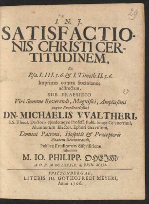 Satisfactionis Christi Certitudinem : Ex Esa. LIII. 5. 6. & 1. Timoth. II. 5. 6. Imprimis contra Socinianos adstructam