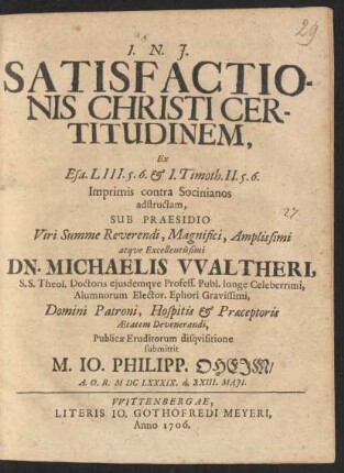 Satisfactionis Christi Certitudinem : Ex Esa. LIII. 5. 6. & 1. Timoth. II. 5. 6. Imprimis contra Socinianos adstructam
