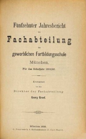 Jahresbericht der Fachabteilung der gewerblichen Fortbildungsschulen Münchens : für d. Schuljahr ... 15. 1894/95