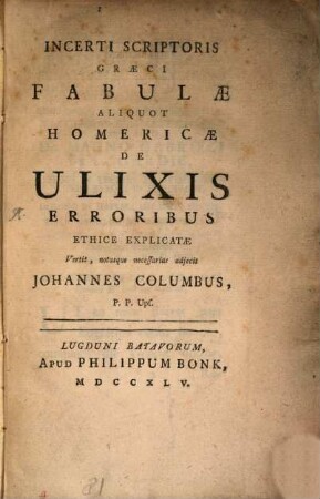 Incerti scriptoris Graeci fabulae aliquot Homericae de Ulixis erroribus : ethice explicatae