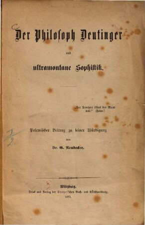 Der Philosoph Deutinger und ultramontane Sophistik : Polemischer Beitrag zu seiner Würdigung von G. Neudecker
