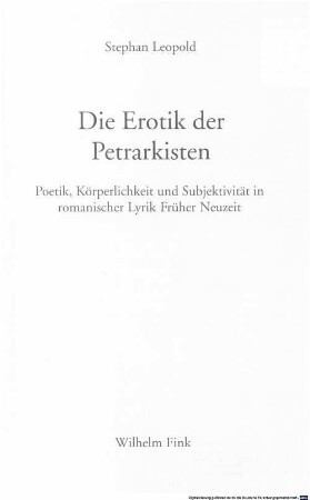 Die Erotik der Petrarkisten : Poetik, Körperlichkeit und Subjektivität in romanischer Lyrik Früher Neuzeit