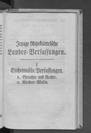 Jetzige Ritzebüttelsche Landes=Verfassungen. I. Einheimische Verfassungen. 1. Gerichte und Rechte. 2. Kirchen=Wesen.