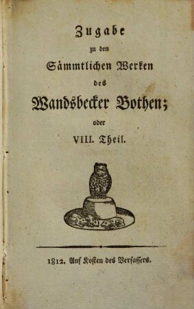 Asmus omnia sua Secum portans, oder Sämmtliche Werke des Wandsbecker Boten. 8, Zugabe zu den Sämmtlichen Werken des Wandsbecker Bothen