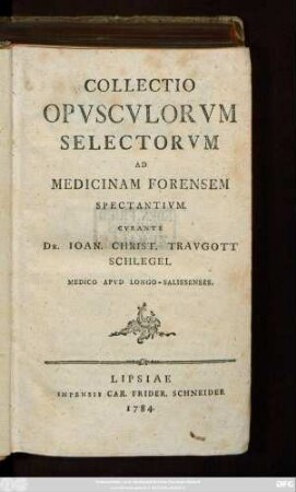 [Vol. 1]: Collectio Opvscvlorvm Selectorvm Ad Medicinam Forensem Spectantivm