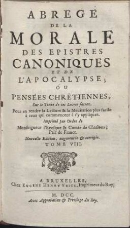 Le nouveau testament en françois: Avec Des Reflexions Morales Sur Chaque Verset. 8. Abregé De La Morale Des Epistres Canoniques Et De L´Apocalypse, Ou Pensées Chrétiennes, Sur le Texte de ces Livres sacres