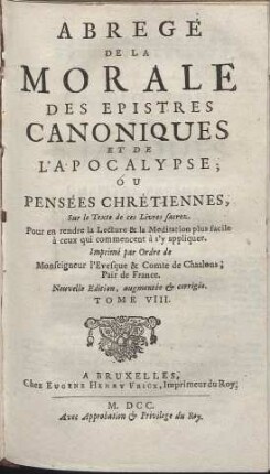 Le nouveau testament en françois: Avec Des Reflexions Morales Sur Chaque Verset. 8. Abregé De La Morale Des Epistres Canoniques Et De L´Apocalypse, Ou Pensées Chrétiennes, Sur le Texte de ces Livres sacres