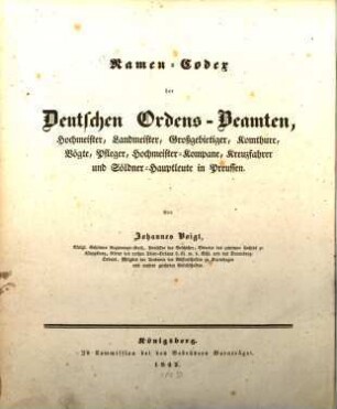 Namen-Codex der deutschen Ordensbeamten, Hochmeister, Landmeister, Großgebietiger, Komthure, Pfleger, Hochmeister-Kompane, Kreuzfahrer und Söldner-Hauptleute in Preussen