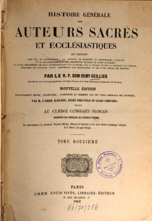 Histoire générale des auteurs sacrés et ecclésiastiques : qui contient leur vie, le catalogue, la critique, le jugement, l'analyse ..., 12