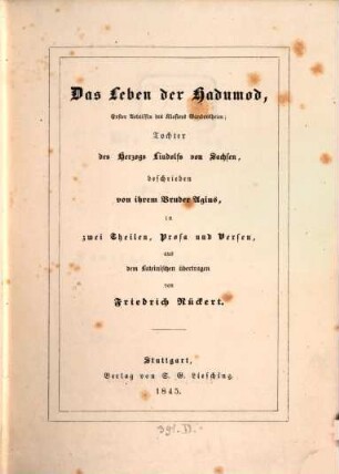Das Leben der Hadumod, Erster Aebtissin des Klosters Gandersheim; Tochter des Herzogs Lindolf von Sachsen : in zwei Theilen, Prosa und Versen