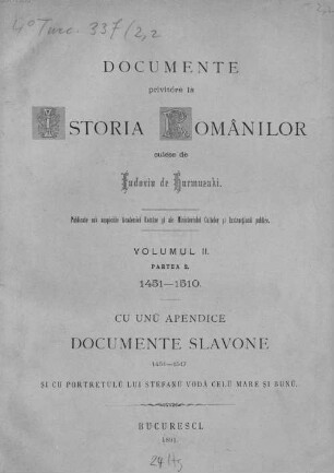 Documente privitóre la istoria românilor : culese de Eudoxin de Hurmuzaki ; culese, adnotate şi publicate de Nic. Densuşianu, Volumul 2., partea 2.. 1451-1510 : cu unŭ apendice Documente slavone însoţite de traduceri latine 1451-1517