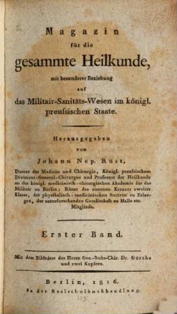 Magazin für die gesammte Heilkunde : mit besonderer Beziehung auf d. allgemeine Sanitäts-Wesen im königl. preußischen Staate. 1. 1816