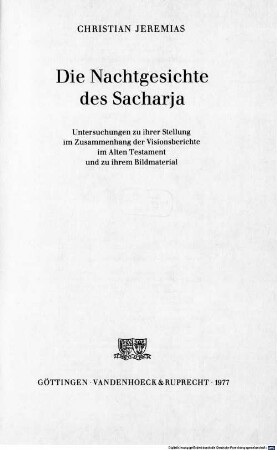 Die Nachtgesichte des Sacharja : Untersuchungen zu ihrer Stellung im Zusammenhang der Visionsberichte im Alten Testament und zu ihrem Bildmaterial